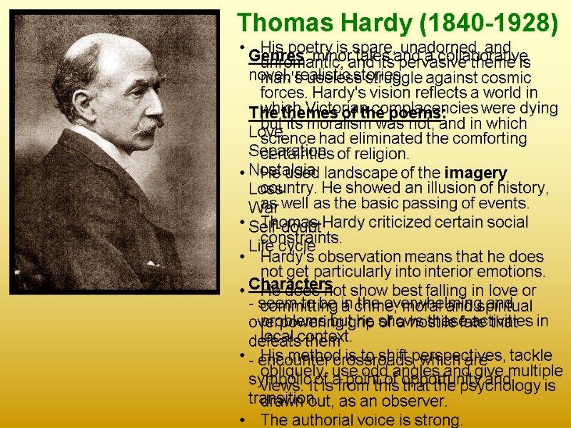 Thomas Hardy (1840-1928) His poetry is spare, unadorned, and unromantic, and its pervasive theme